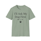 I'll Ask My Dog First T-Shirt