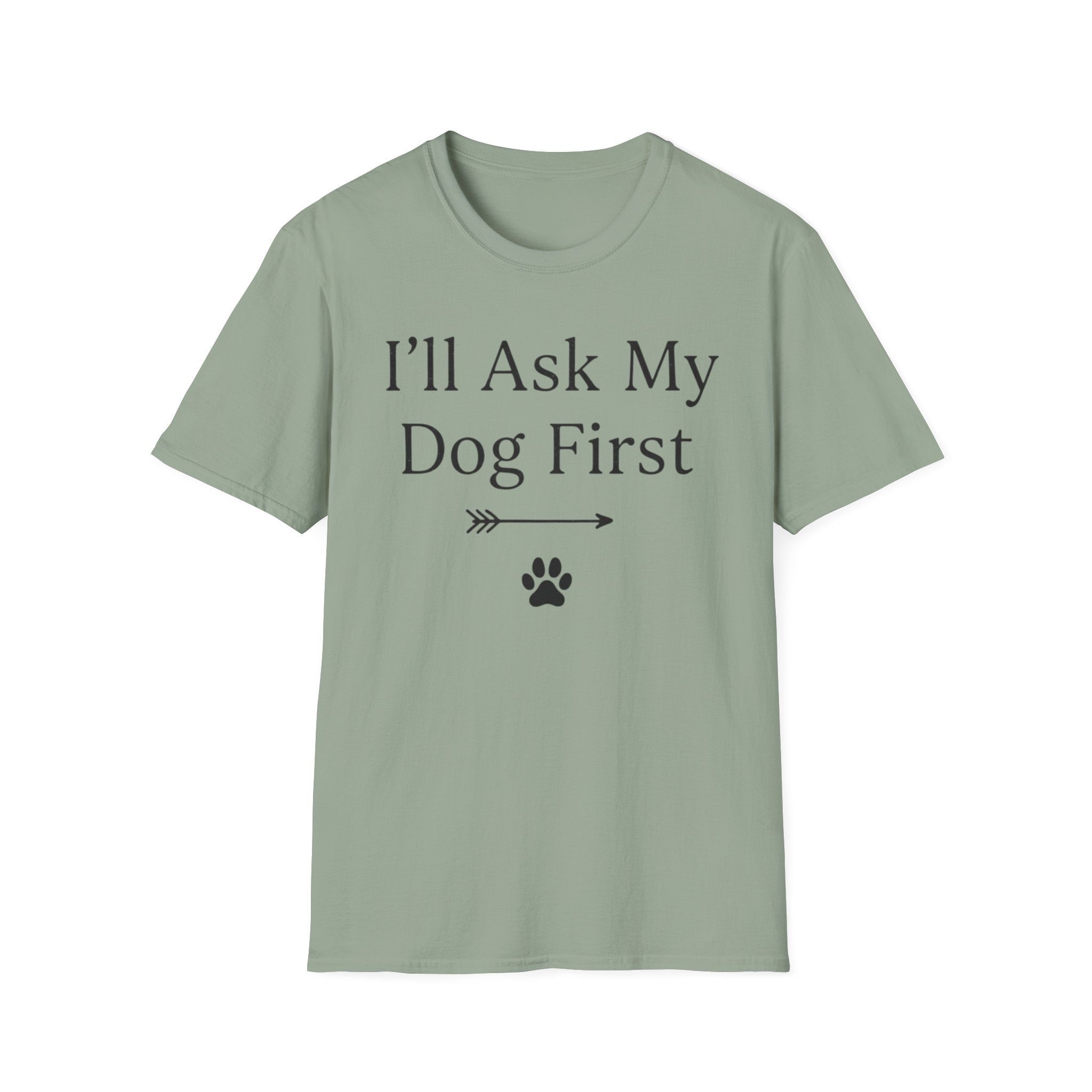 I'll Ask My Dog First T-Shirt