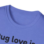 Pug Love Is T-Shirt