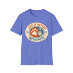 Life is Better With Pets T-Shirt