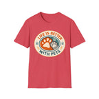 Life is Better With Pets T-Shirt