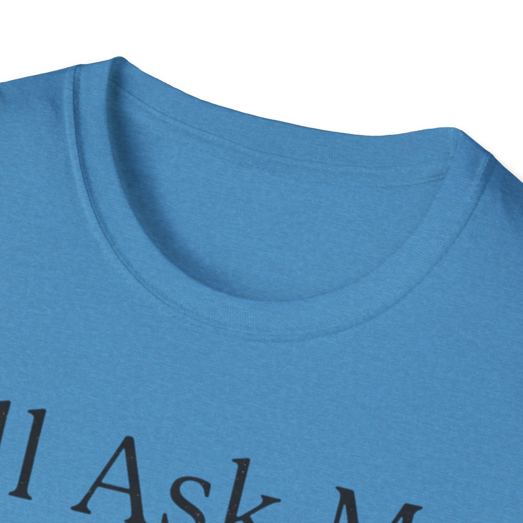 I'll Ask My Dog First T-Shirt