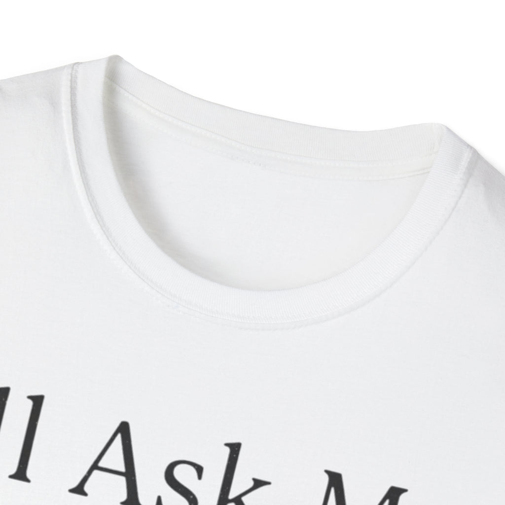 I'll Ask My Dog First T-Shirt