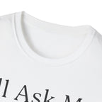 I'll Ask My Dog First T-Shirt