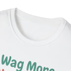 Wag More Worry Less T-Shirt