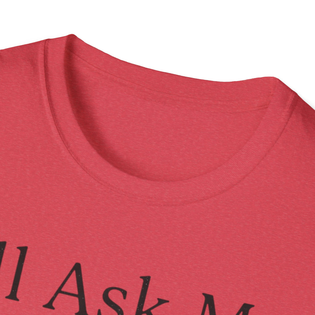 I'll Ask My Dog First T-Shirt