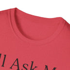 I'll Ask My Dog First T-Shirt