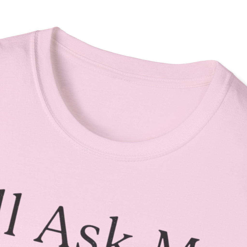 I'll Ask My Dog First T-Shirt