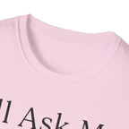 I'll Ask My Dog First T-Shirt