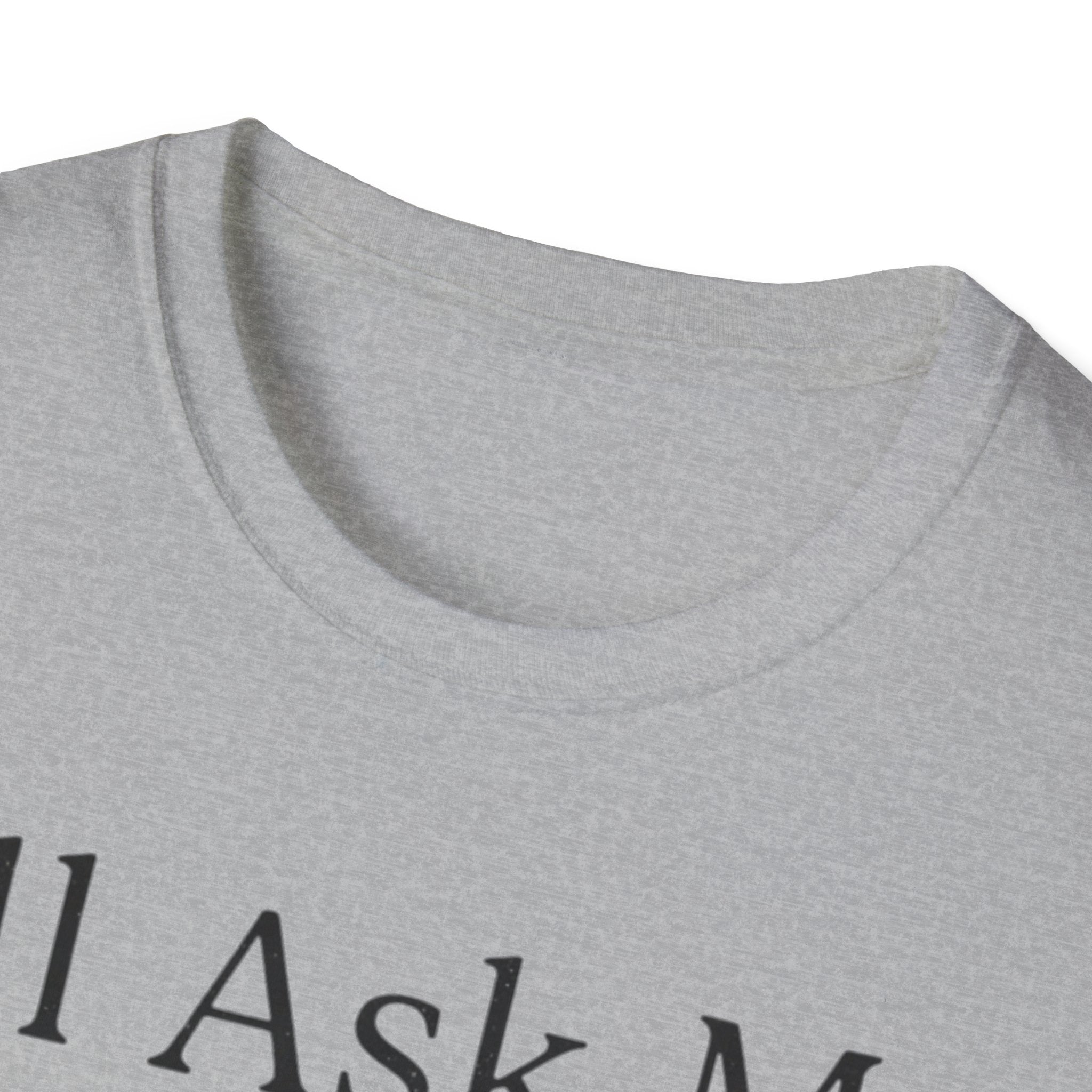 I'll Ask My Dog First T-Shirt