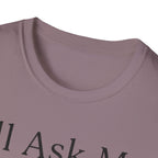 I'll Ask My Dog First T-Shirt