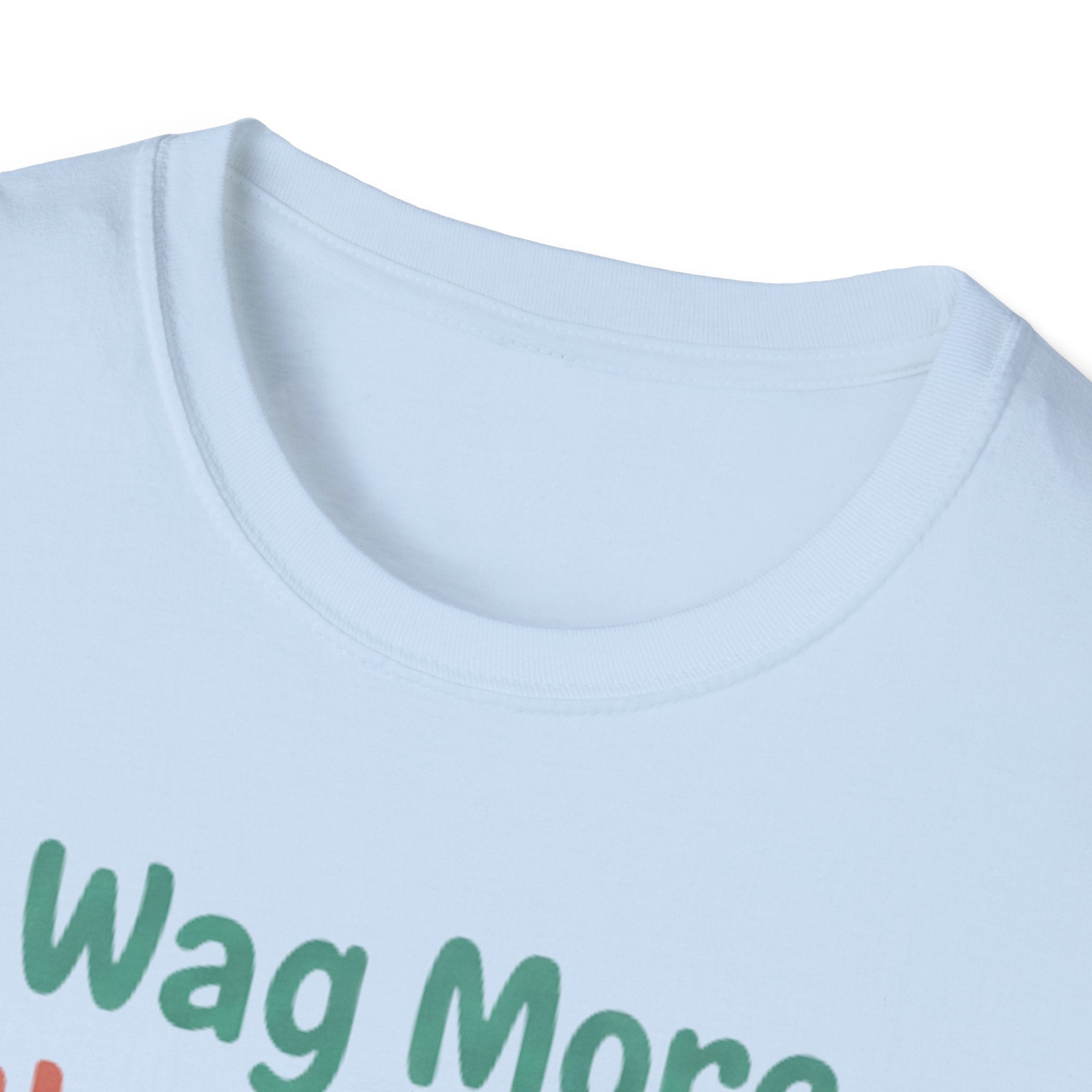Wag More Worry Less T-Shirt