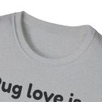 Pug Love Is T-Shirt