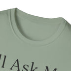 I'll Ask My Dog First T-Shirt