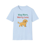 Wag More Worry Less T-Shirt