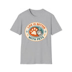 Life is Better With Pets T-Shirt