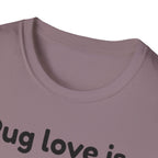 Pug Love Is T-Shirt