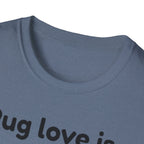 Pug Love Is T-Shirt